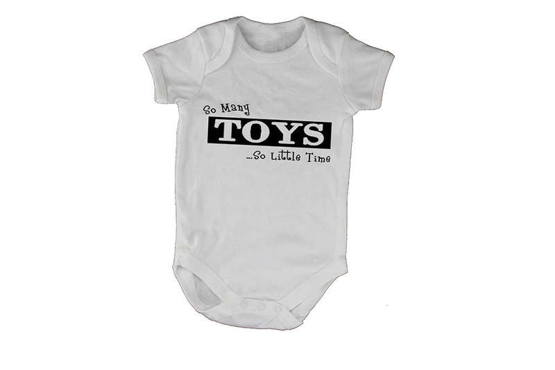 So many TOYS... so little Time! - Baby Grow