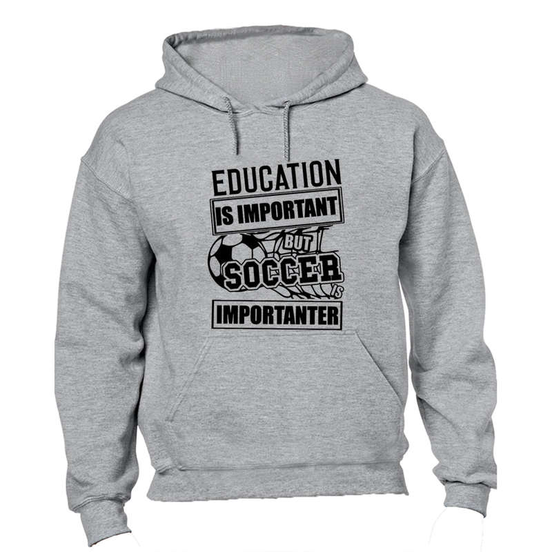 Soccer is Importanter - Hoodie