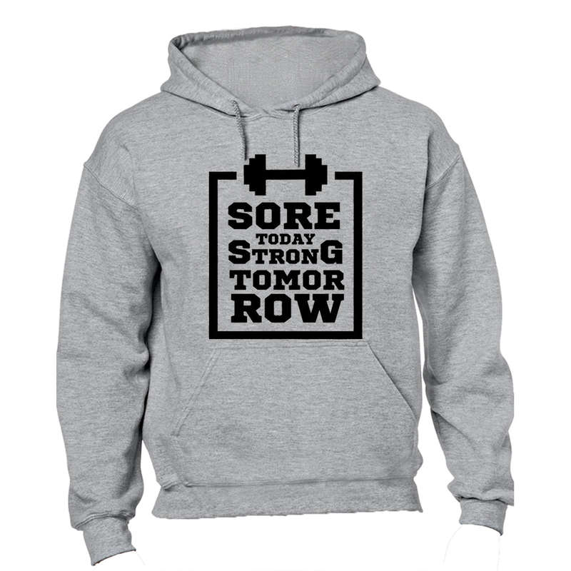 Sore Today, Strong Tomorrow - Hoodie