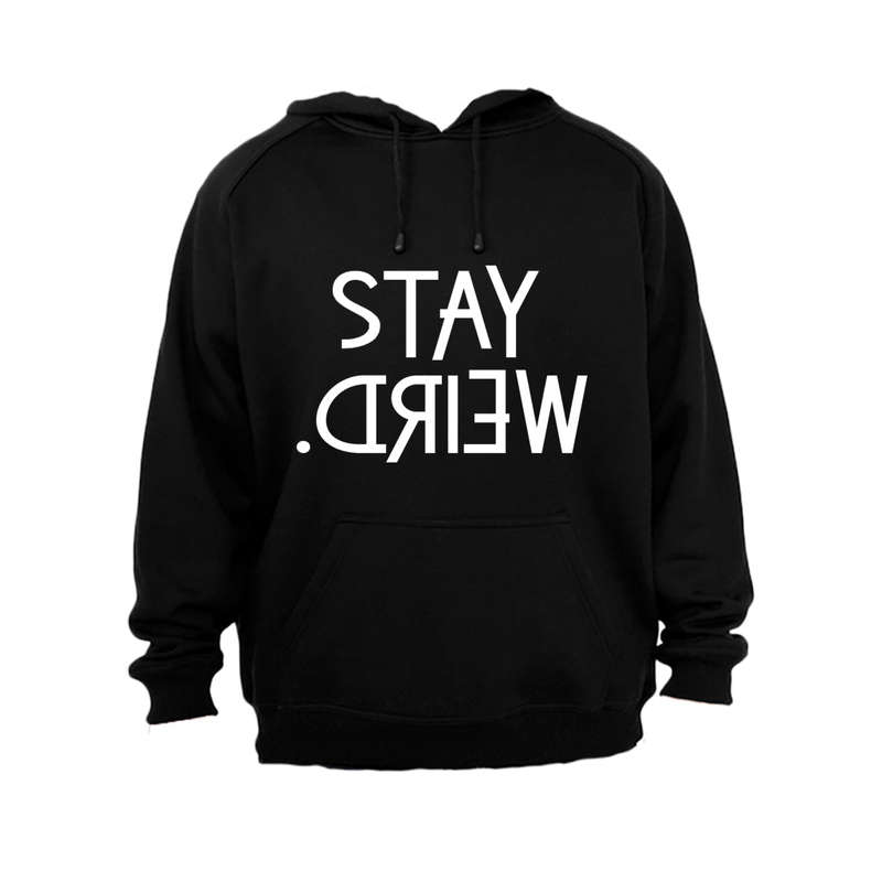 Stay Weird - Hoodie