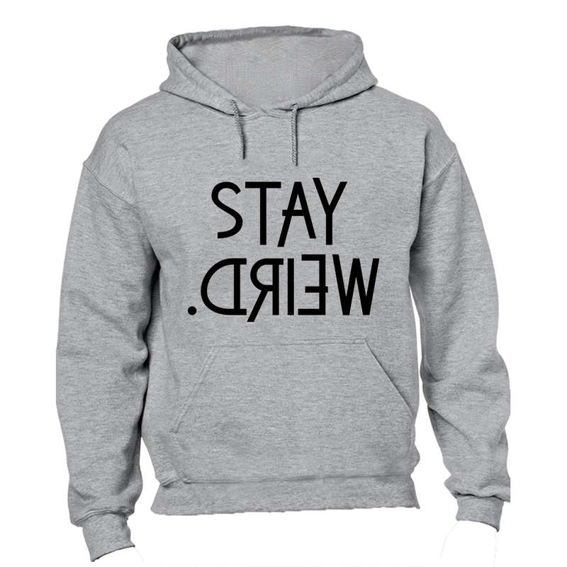 Stay Weird - Hoodie