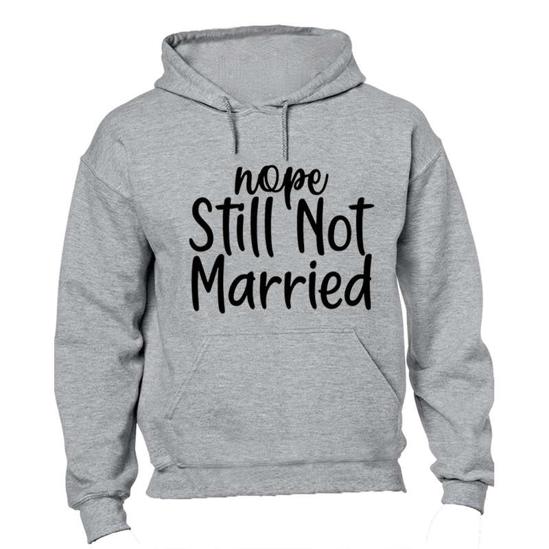 Still Not Married - Hoodie