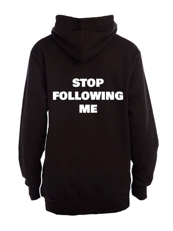 Stop Following Me - Hoodie