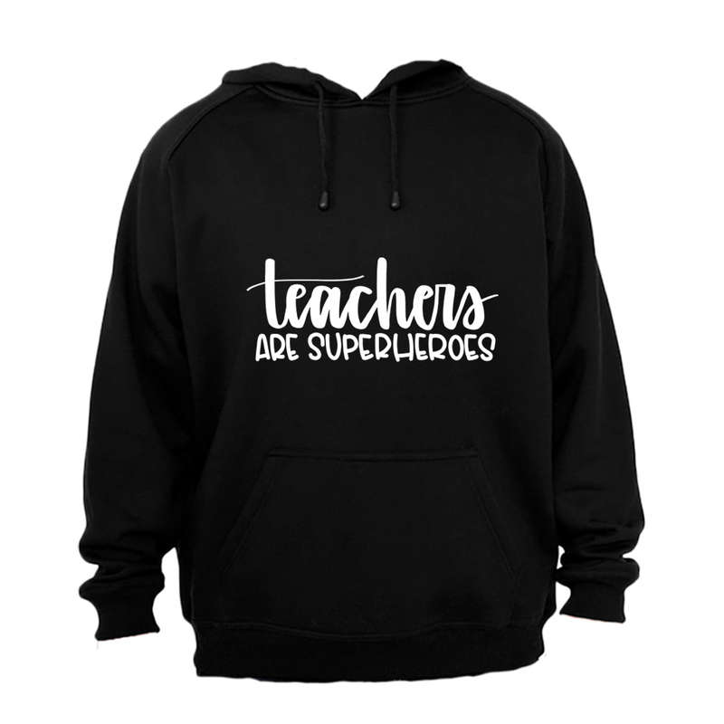 Teachers Are Superheroes - Hoodie