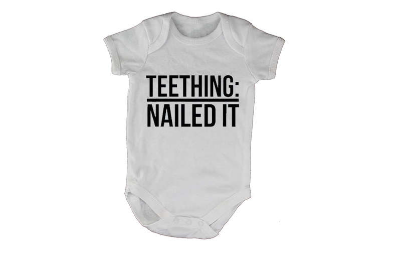 Teething: Nailed It - Baby Grow