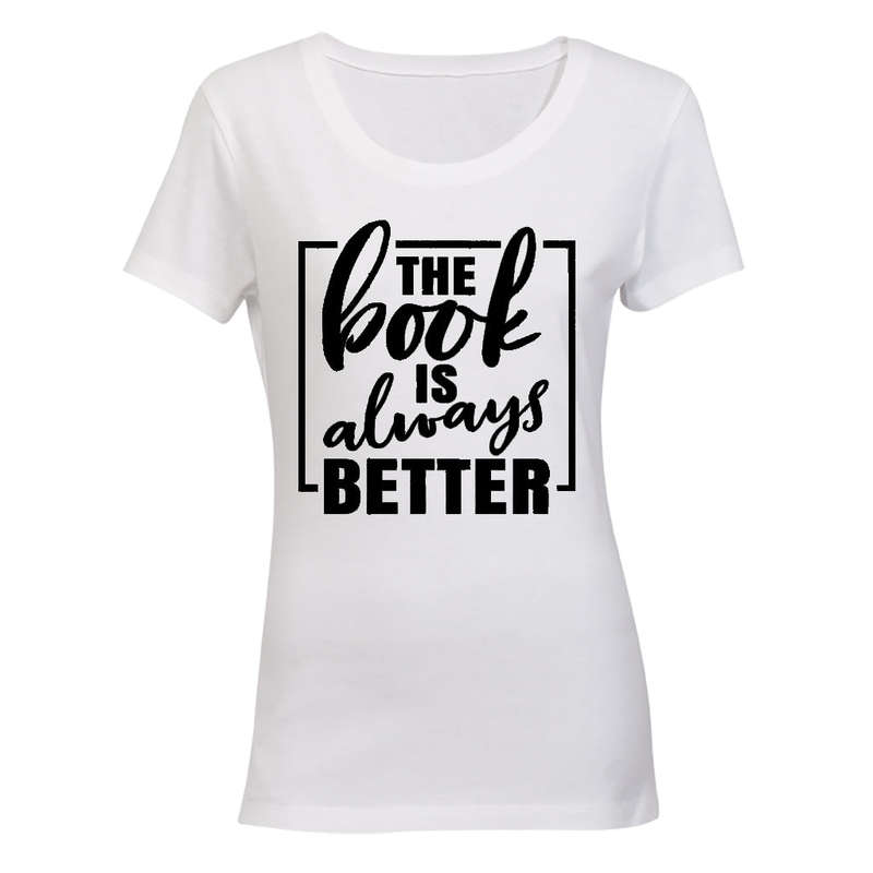 The Book is Always Better - Ladies - T-Shirt