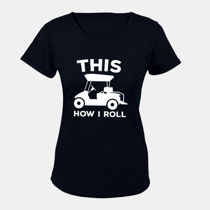 This Is How I Roll - GOLF CART - Ladies - T-Shirt