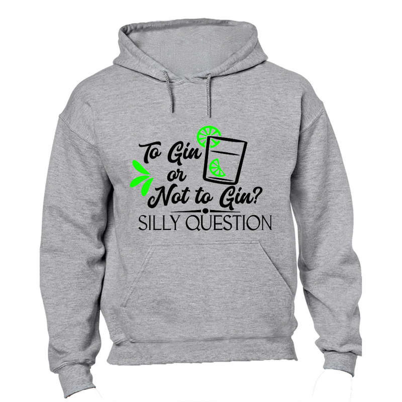 To Gin or Not to Gin - Hoodie