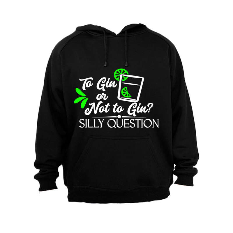 To Gin or Not to Gin - Hoodie