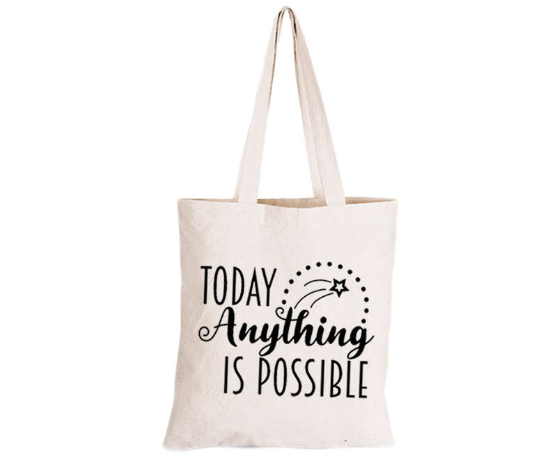 Today Anything Is Possible - Eco-Cotton Natural Fibre Bag