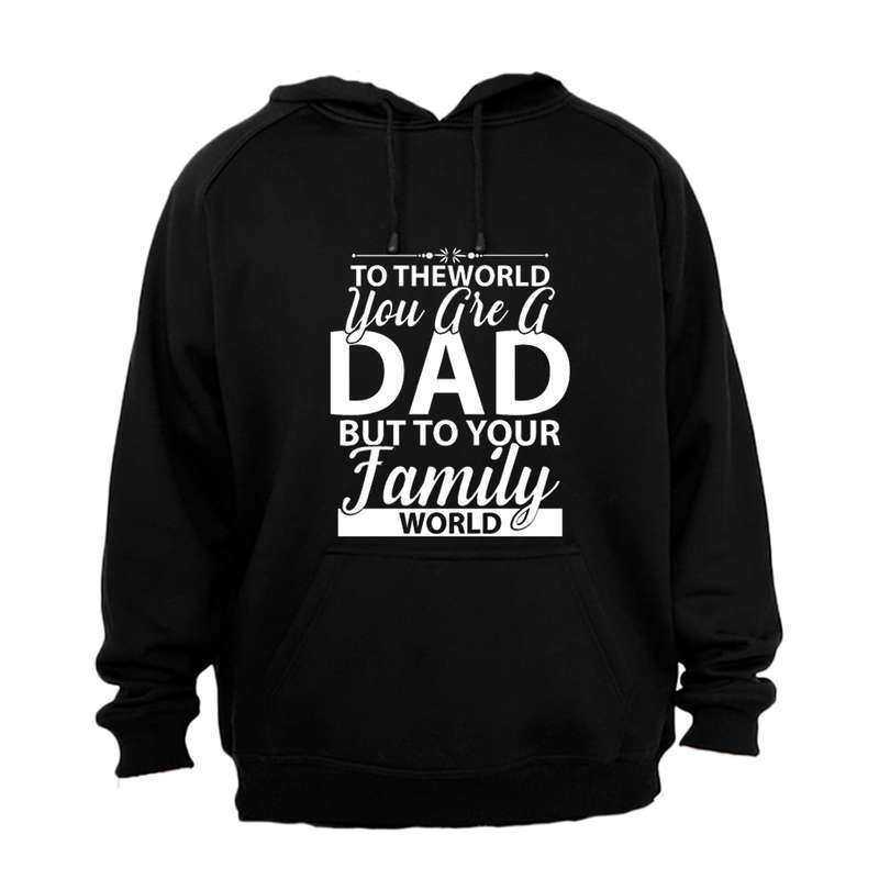 To The World You Are A Dad - Hoodie