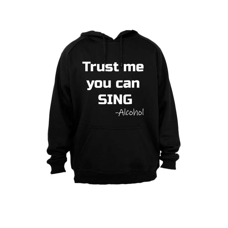 Trust me you can Sing - Alcohol - Hoodie