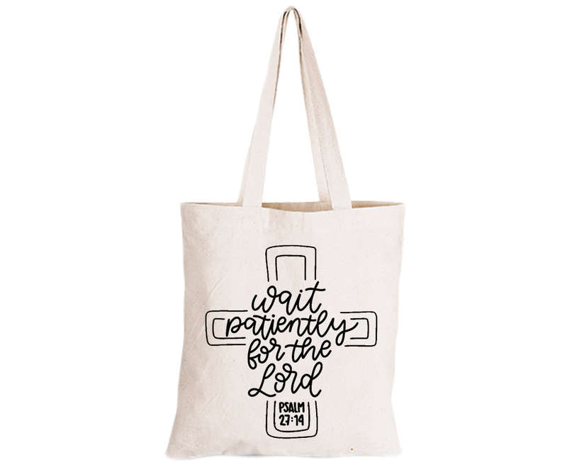 Wait Patiently For The Lord - Eco-Cotton Natural Fibre Bag