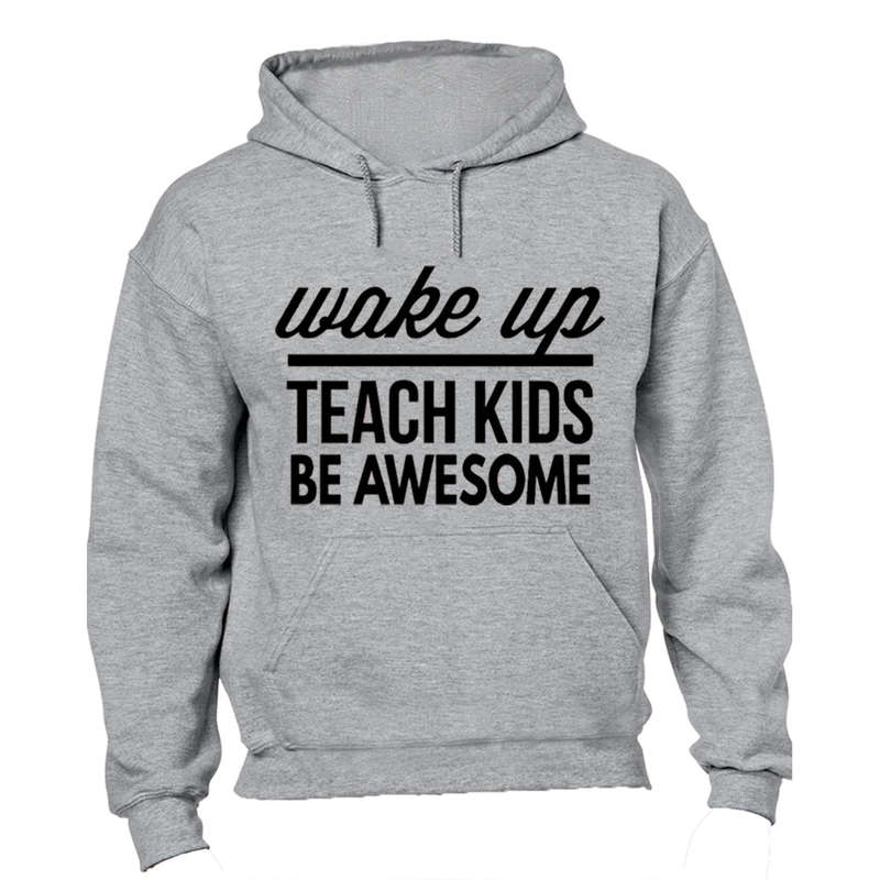 Wake Up - Teach Kids - Hoodie