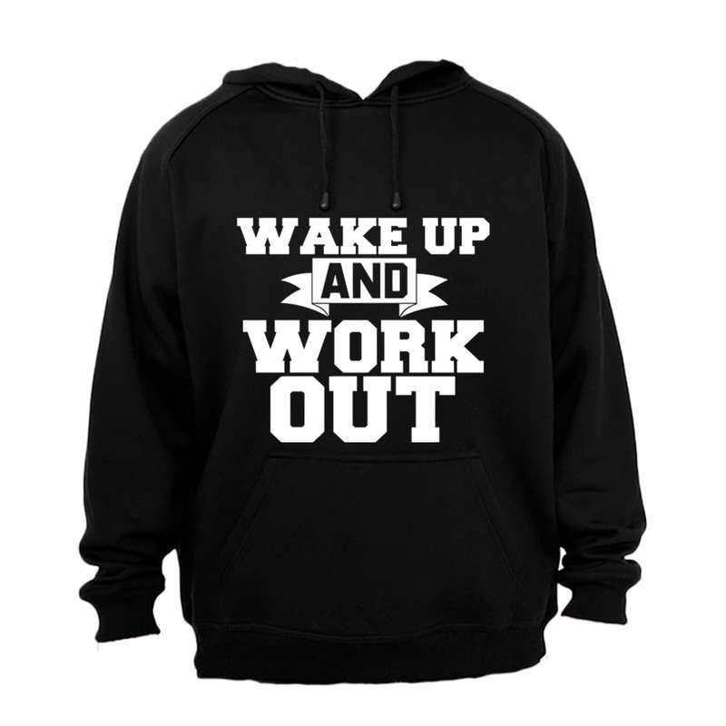 Wake Up & Work Out - Hoodie