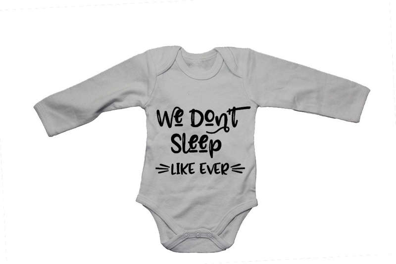 We Don't Sleep - Like Ever! - Baby Grow