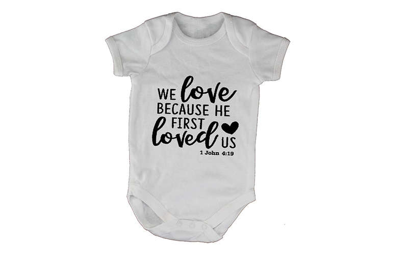 We love, because HE first loved us! - Baby Grow