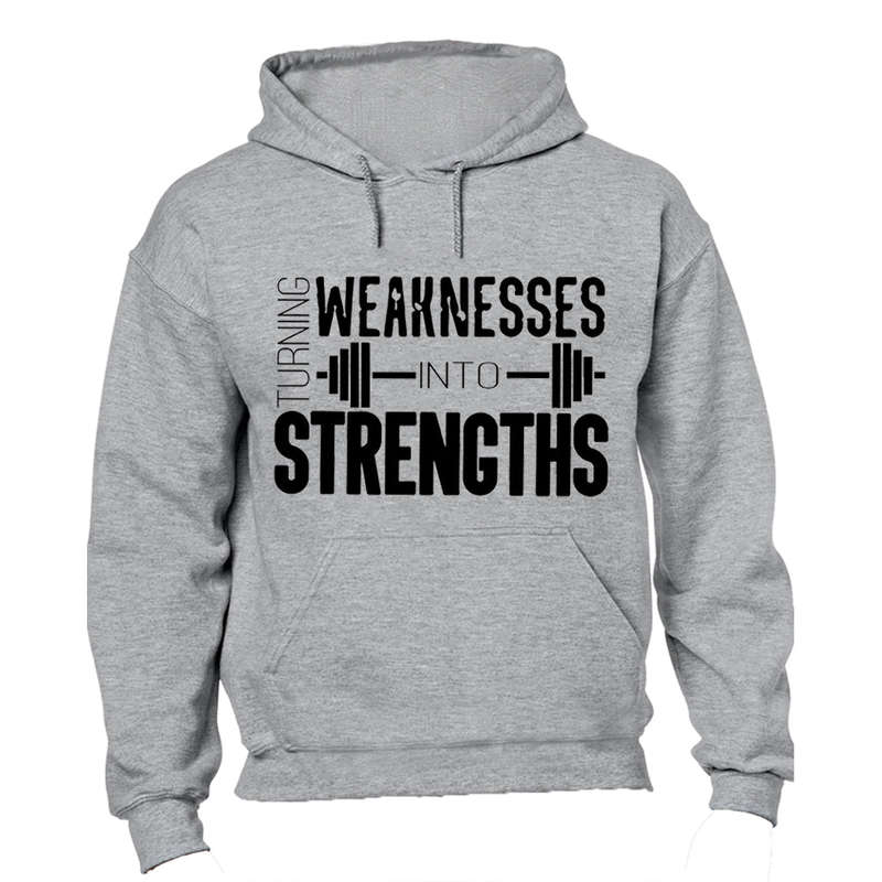 Weaknesses into Strengths - Hoodie