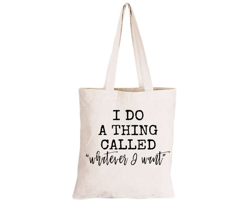 Whatever I Want - Eco-Cotton Natural Fibre Bag