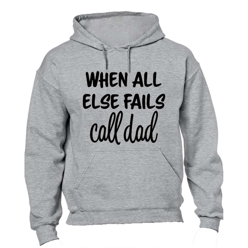 When All Else Fails - Call Dad - Hoodie
