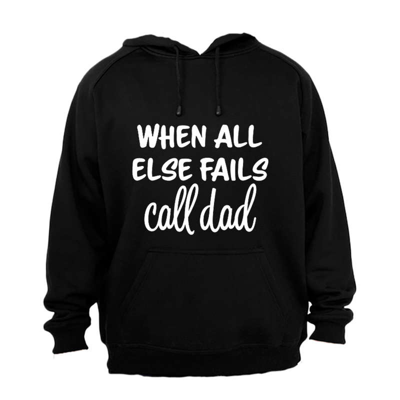 When All Else Fails - Call Dad - Hoodie