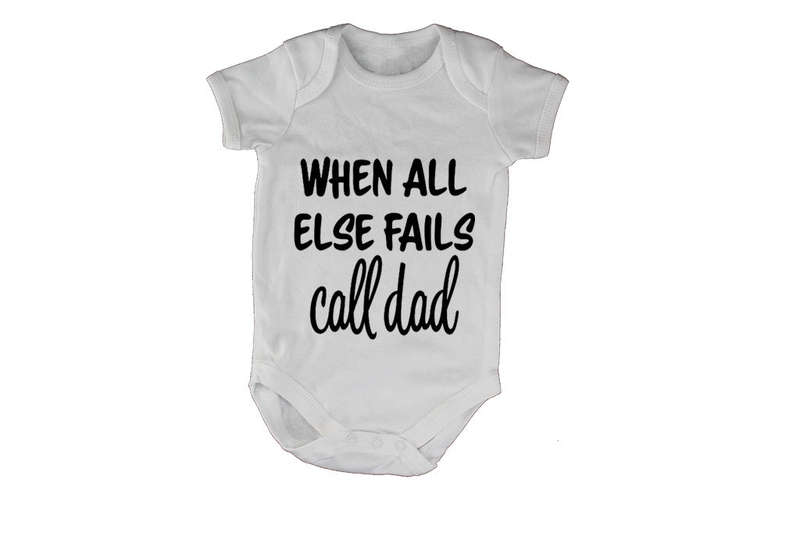 When All Else Fails - Call Dad - Baby Grow