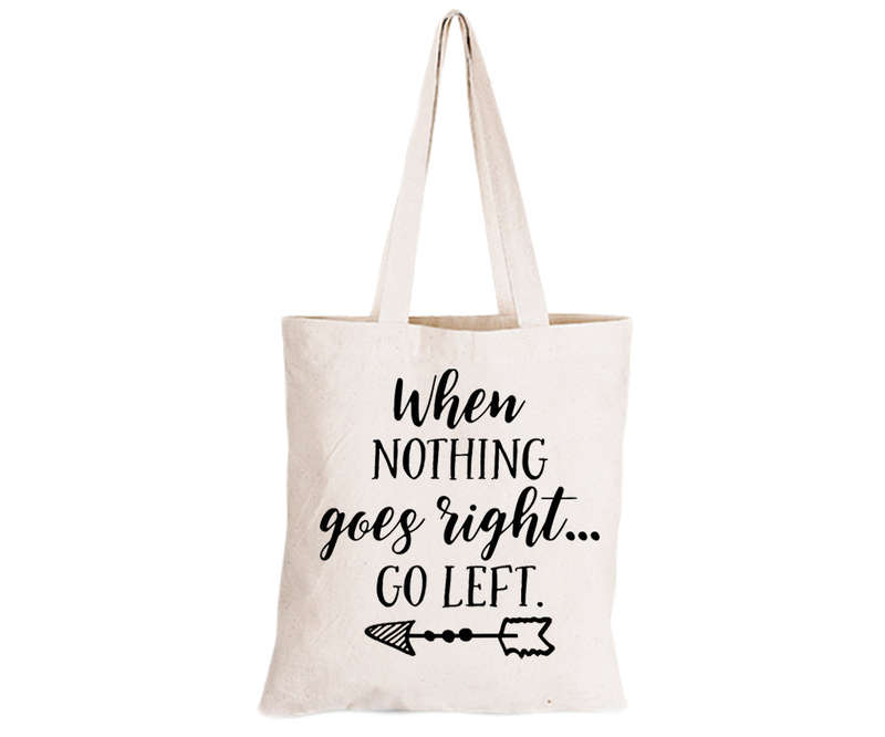 When Nothing Goes Right - Eco-Cotton Natural Fibre Bag