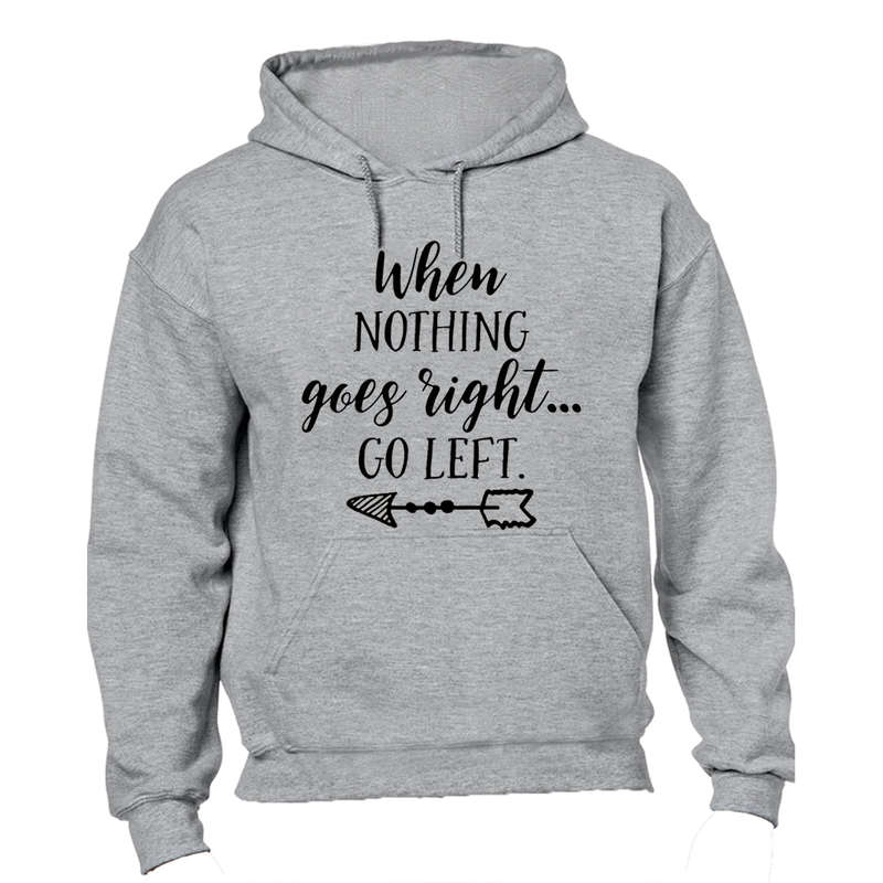 When Nothing Goes Right - Hoodie