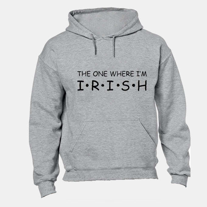 Where I'm Irish - St. Patrick's Day - Hoodie