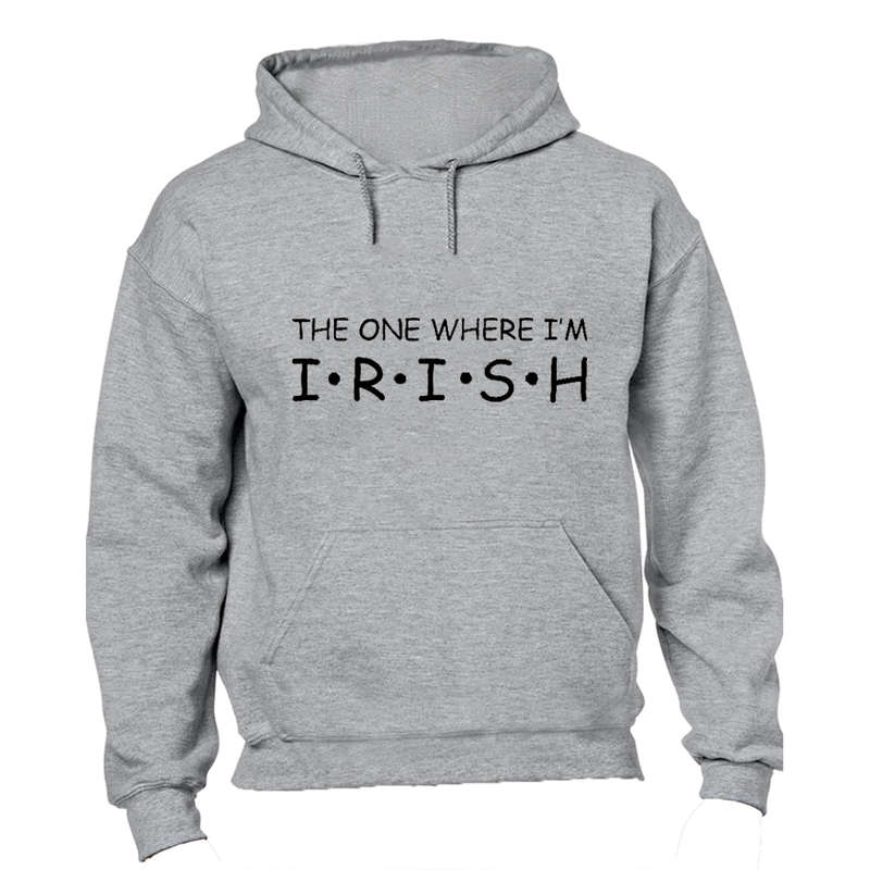 Where I'm Irish - St. Patrick's Day - Hoodie