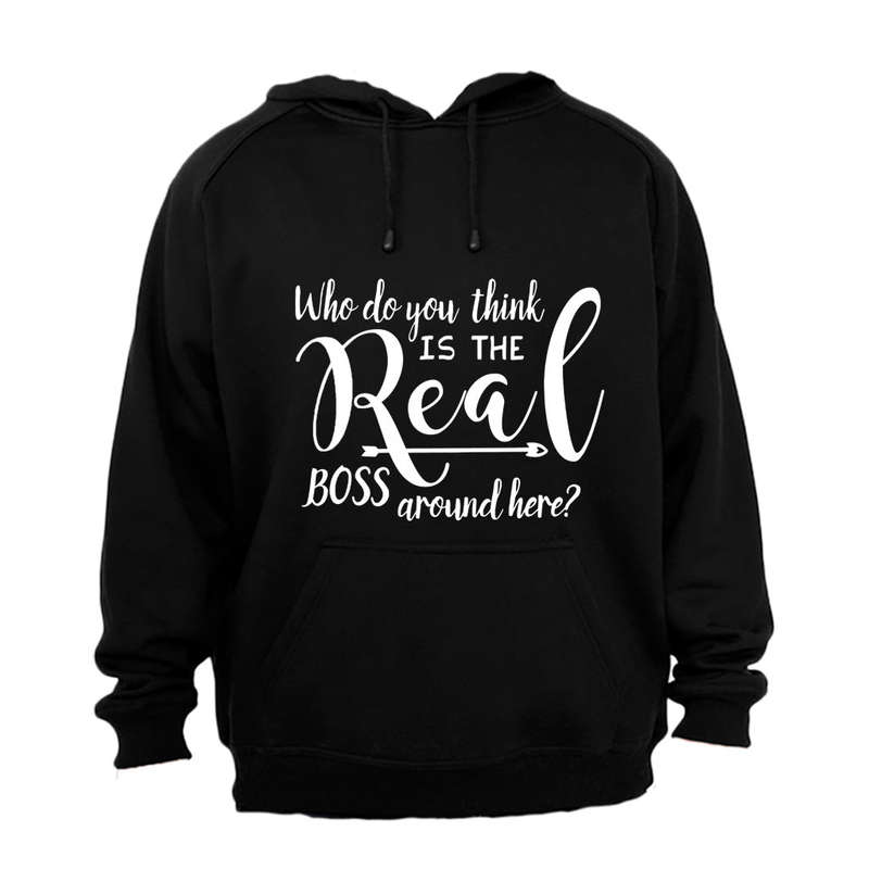 Who Do You Think The Real Boss Is? - Hoodie