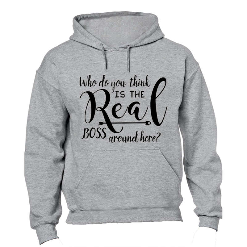Who Do You Think The Real Boss Is? - Hoodie