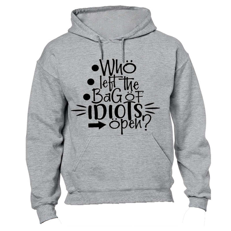 Who Let the Bag of Idiots Open - Hoodie