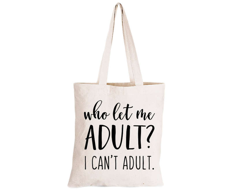 Who Let Me Adult? - Eco-Cotton Natural Fibre Bag