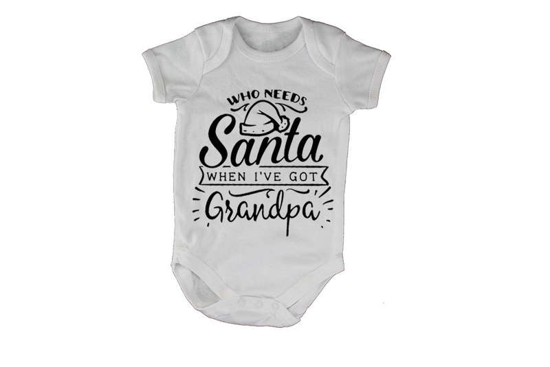 Who Needs Santa - Grandpa - Christmas - Baby Grow