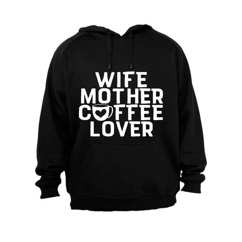 Wife - Mother - Coffee Lover - Hoodie