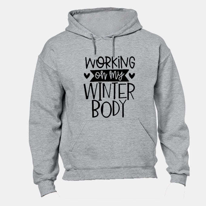 Working on my Winter Body - Hoodie