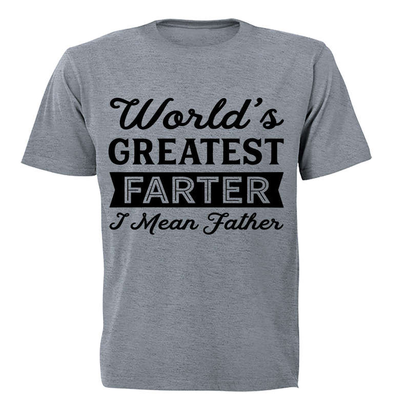 Worlds Greatest Farter - I Mean FATHER - Adults - T-Shirt