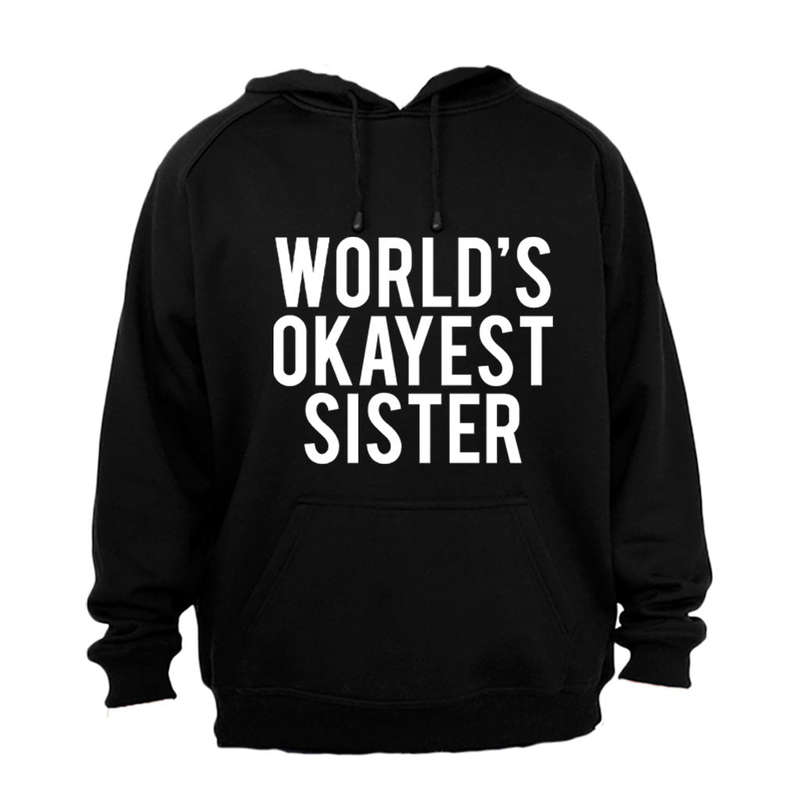 World's Okayest Sister - Hoodie