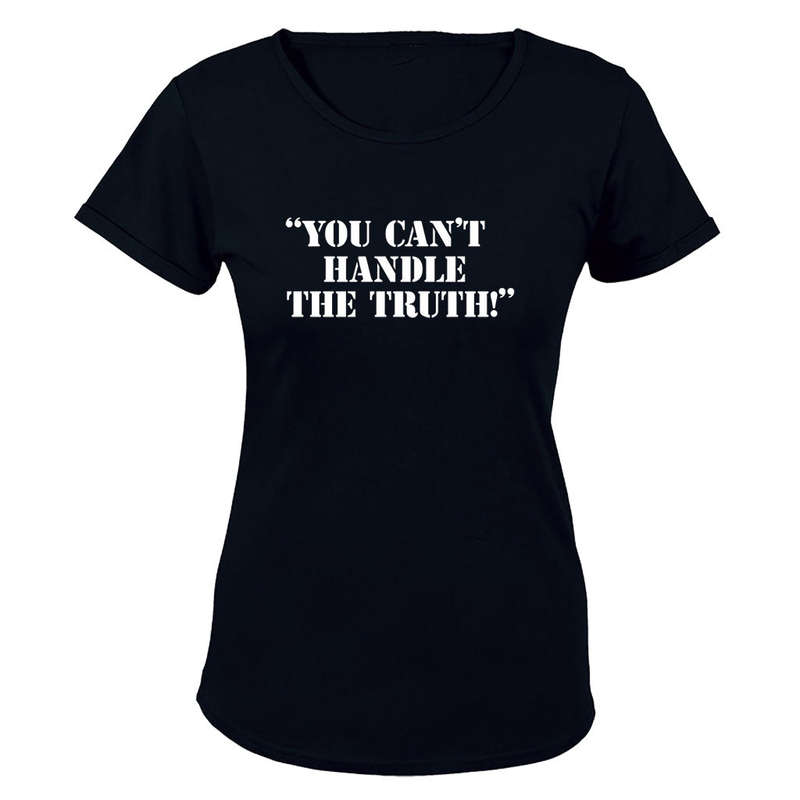 You Can't Handle The Truth - Ladies - T-Shirt