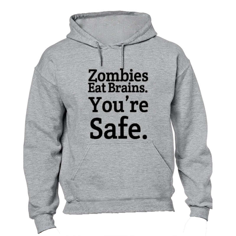 Zombies Eat Brains - You're Safe - Hoodie