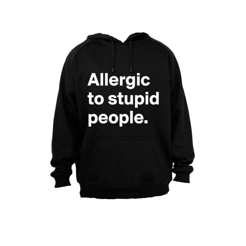 Allergic to Stupid People - Hoodie