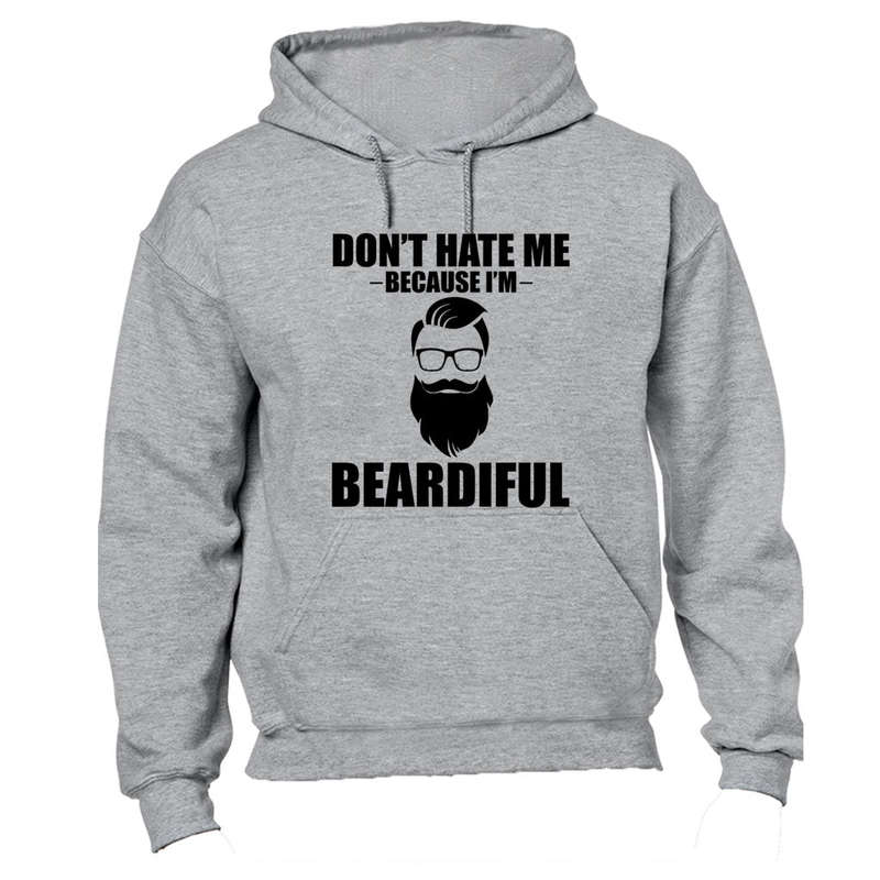 Don't Hate Me Because I'm Beardiful - Hoodie