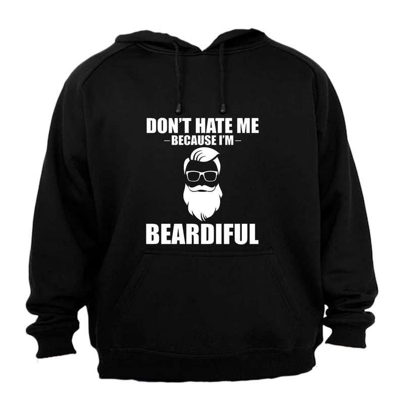 Don't Hate Me Because I'm Beardiful - Hoodie