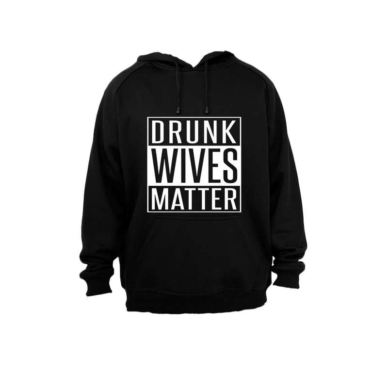 Drunk Wives Matter - Hoodie