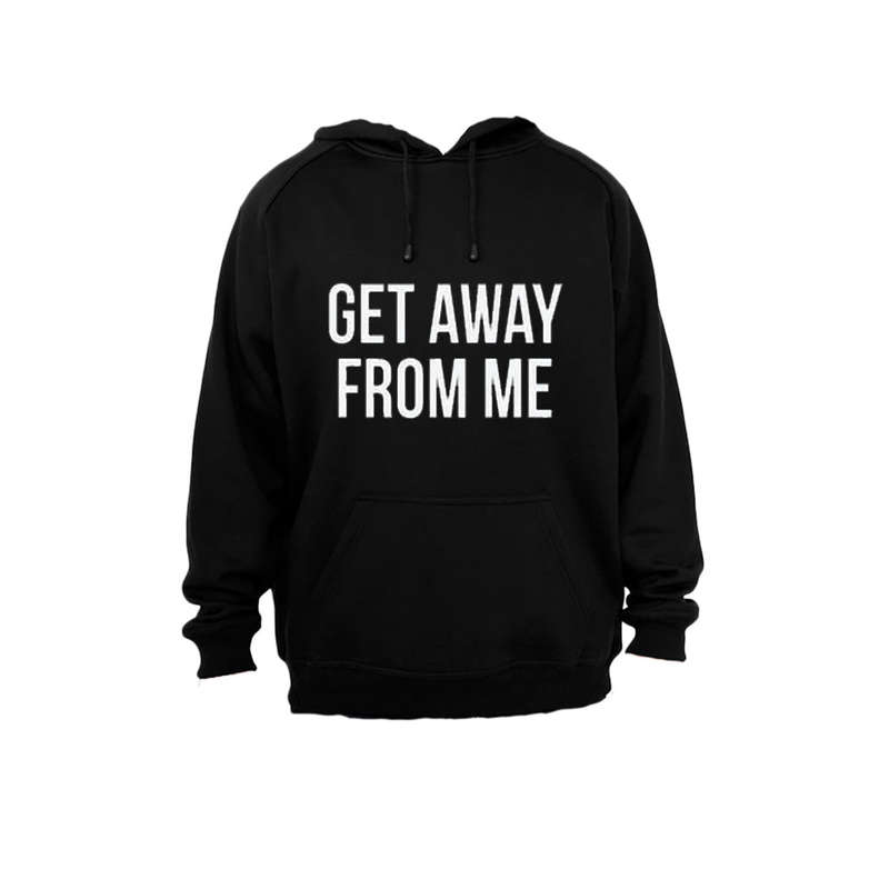 Get Away From Me - Hoodie