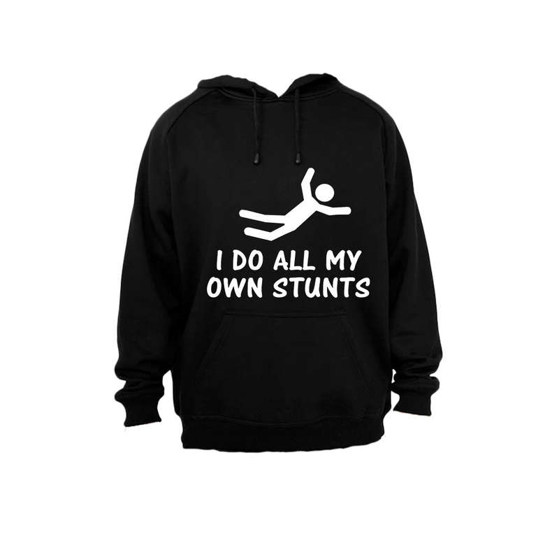 I Do All My Own Stunts - Hoodie
