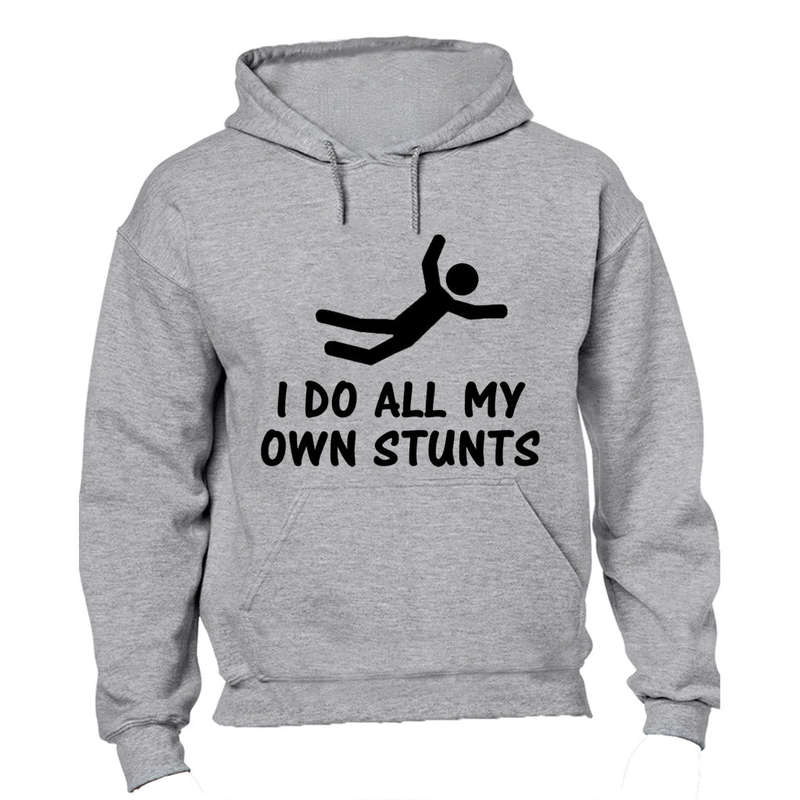I Do All My Own Stunts - Hoodie