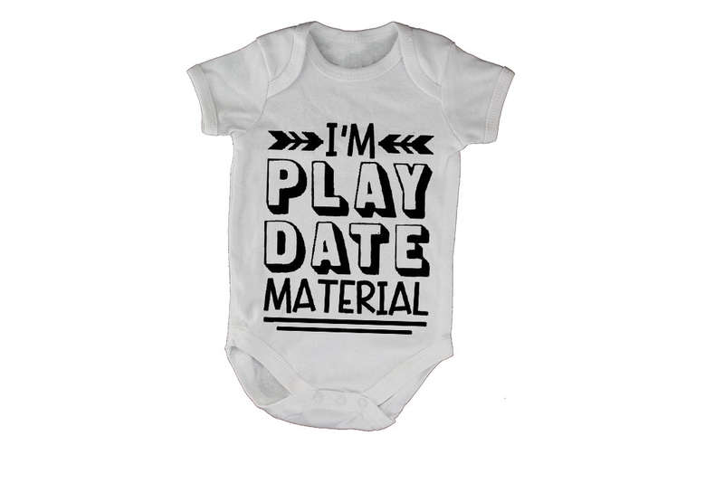 I'm Play Date Material - Baby Grow