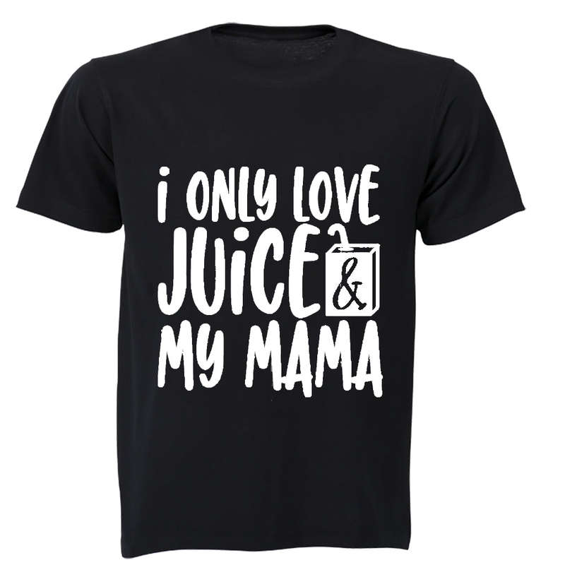 I Only Love Juice & My Mama - Kids T-Shirt